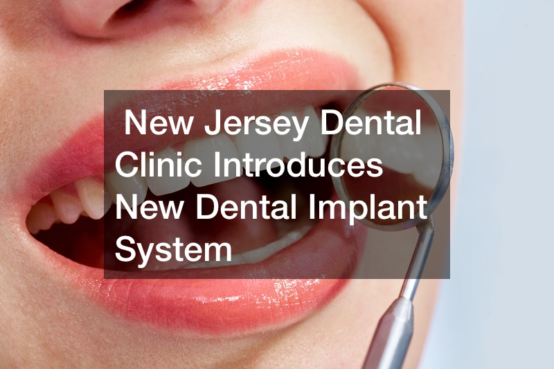 New Jersey Dental Clinic Introduces New Dental Implant System